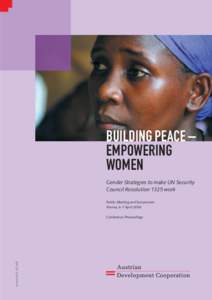 BUILDING PEACE – EMPOWERING WOMEN Gender Strategies to make UN Security Council Resolution 1325 work Public Meeting and Symposium