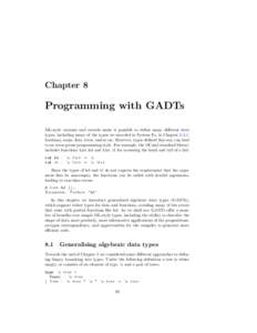 Chapter 8  Programming with GADTs ML-style variants and records make it possible to define many different data types, including many of the types we encoded in System F𝜔 in Chapter 2.4.1: booleans, sums, lists, trees,