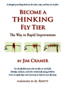 Become a Thinking Fly Tier ISBN-13   ISBN-13   (ebook) © 2013 James L. Cramer Published by: No Nonsense Fly Fishing Guidebooks