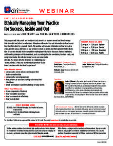 WEBINAR PART 1 O F A 2 - PART S E R I E S Ethically Managing Your Practice for Success, Inside and Out PRESENTED BY DRI’S