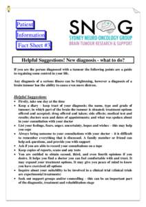 Patient Information Fact Sheet #3 Helpful Suggestions! New diagnosis - what to do? If you are the person diagnosed with a tumour the following points are a guide to regaining some control in your life.