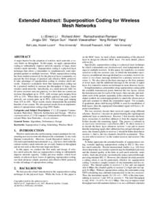 Extended Abstract: Superposition Coding for Wireless Mesh Networks Li (Erran) Li Richard Alimi† Ramachandran Ramjee§ Jingpu Shi‡ Yanjun Sun‡ Harish Viswanathan Yang Richard Yang† Bell Labs, Alcatel-Lucent