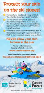 Temperatures may be extremely cold, but the potential for sunburn is still very high. The risk of sunburn is much greater in mountainous regions than at sea level, as the atmosphere is thinner and less pollution is prese