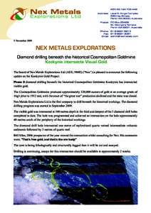 5 NovemberNEX METALS EXPLORATIONS Diamond drilling beneath the historical Cosmopolitan Goldmine Kookynie intersects Visual Gold The board of Nex Metals Explorations Ltd (ASX; NME) (“Nex”) is pleased to announc