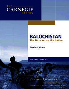 BALOCHISTAN  The State Versus the Nation Frederic Grare  SOUTH ASIA | APRIL 2013