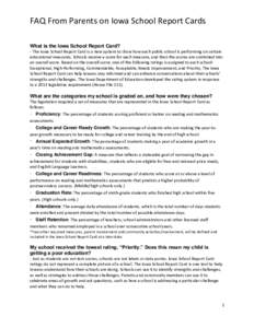 FAQ From Parents on Iowa School Report Cards What is the Iowa School Report Card? ‐ The Iowa School Report Card is a new system to show how each public school is performing on certain educational measures. Schools rece