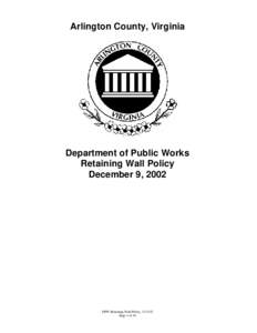 Arlington County, Virginia  Department of Public Works Retaining Wall Policy December 9, 2002