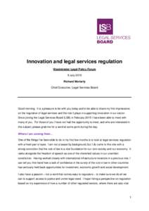 Innovation and legal services regulation Westminster Legal Policy Forum 9 July 2015 Richard Moriarty Chief Executive, Legal Services Board