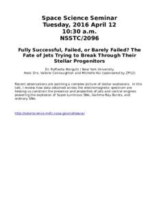 Space Science Seminar Tuesday, 2016 April 12 10:30 a.m. NSSTC/2096 Fully Successful, Failed, or Barely Failed? The Fate of Jets Trying to Break Through Their