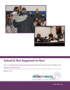 School Is Not Supposed to Hurt The U.S. Department of Education Must Do More to Protect School Children from Restraint and Seclusion Marchwww.ndrn.org