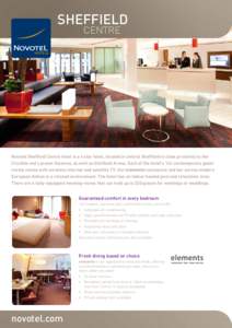 SHEFFIELD CENTRE  Novotel Sheffield Centre hotel is a 4 star hotel, located in central Sheffield in close proximity to the