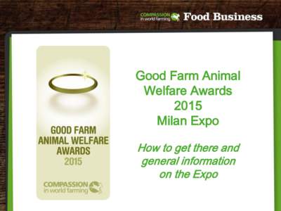 Good Farm Animal Welfare Awards 2015 Milan Expo How to get there and general information