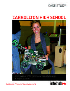 CASE STUDY  CARROLLTON HIGH SCHOOL An innovative STEM class harnesses collaboration to inspire students