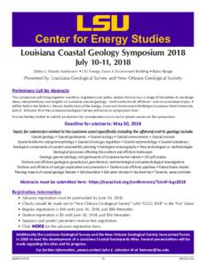 Center for Energy Studies Louisiana Coastal Geology Symposium 2018 July 10-11, 2018 Dalton J. Woods Auditorium • LSU Energy, Coast & Environment Building • Baton Rouge