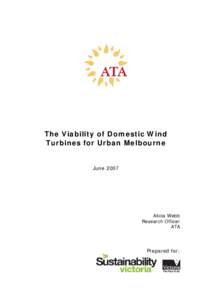 The Viability of Domestic Wind Turbines for Urban Melbourne June[removed]Alicia Webb