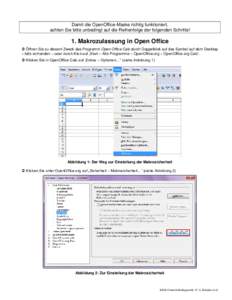 Damit die OpenOffice-Maske richtig funktioniert, achten Sie bitte unbedingt auf die Reihenfolge der folgenden Schritte! 1. Makrozulassung in Open Office  Öffnen Sie zu diesem Zweck das Programm Open Office Calc durch