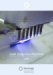 Leak Detection Machine LKD LKD - LEAK DETECTION MACHINE The LKD model, leak detection machine, is designed to overcome