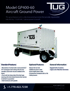 Model GP400-60 Aircraft Ground Power This ground power unit is a diesel-powered generator that provides regulated 60 kVA, 400 Hz, VAC, 3-phase power to aircraft.  Standard Features