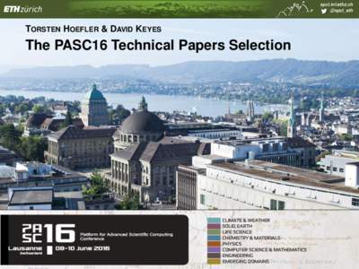 spcl.inf.ethz.ch @spcl_eth TORSTEN HOEFLER & DAVID KEYES  The PASC16 Technical Papers Selection