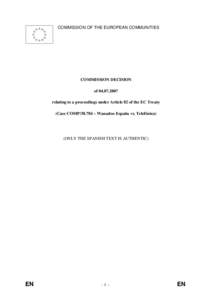 COMMISSION OF THE EUROPEAN COMMUNITIES  COMMISSION DECISION of[removed]relating to a proceedings under Article 82 of the EC Treaty (Case COMP[removed] – Wanadoo España vs. Telefónica)