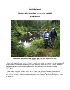 BMN Hike Report  Lindsay Lake (Saturday, September 7, 2013) By Mark Johnston  Demelza Lake – one of the many small lakes that make up the “lake district” on Eagle Ridge.