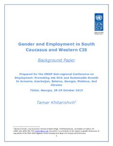 Gender and Employment in South Caucasus and Western CIS Background Paper Prepared for the UNDP Sub-regional Conference on Employment: Promoting Job Rich and Sustainable Growth In Armenia, Azerbaijan, Belarus, Georgia, Mo
