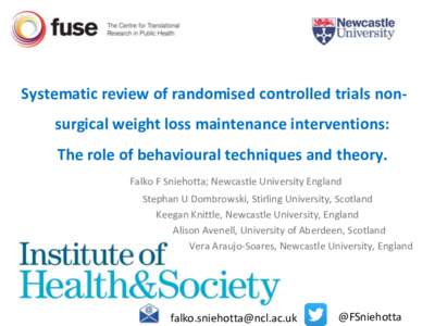 Systematic review of randomised controlled trials nonsurgical weight loss maintenance interventions:  The role of behavioural techniques and theory. Falko F Sniehotta; Newcastle University England Stephan U Dombrowski, S