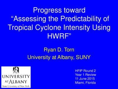 Progress toward  “Assessing the Predictability of Tropical Cyclone Intensity Using HWRF”