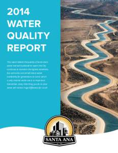 2014 WATER QUALITY REPORT This report details the quality of Santa Ana’s water and we’re pleased to report the City