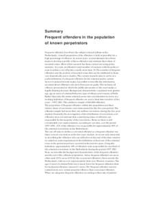 Summary Frequent offenders in the population of known perpetrators Frequent offenders have been the subject of much debate in the Netherlands. A small proportion of the offenders is held responsible for a high percentage
