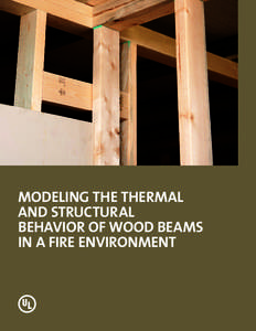 MODELING THE THERMAL AND STRUCTURAL BEHAVIOR OF WOOD BEAMS IN A FIRE ENVIRONMENT  Modeling the Thermal and Structural Behavior of Wood Beams in a Fire Environment