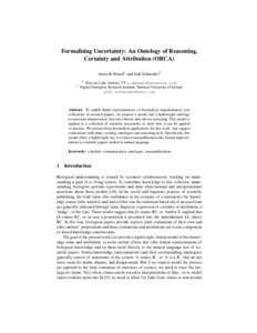 Formalising Uncertainty: An Ontology of Reasoning, Certainty and Attribution (ORCA) Anita de Waard1 and Jodi Schneider2 1  2