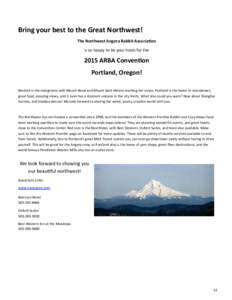 Bring your best to the Great Northwest! The Northwest Angora Rabbit Associa�on is so happy to be your hosts for the 2015 ARBA Conven�on Portland, Oregon!