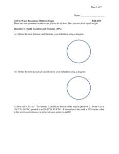 Page 1 of 7  Name:_____________________ GIS in Water Resources Midterm Exam Fall 2014 There are four questions on this exam. Please do all four. They are not all of equal weight.