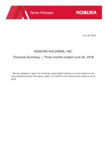 News Release  July 28, 2016 NOMURA HOLDINGS, INC. Financial Summary – Three months ended June 30, 2016