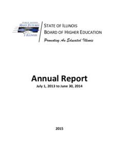 STATE OF ILLINOIS BOARD OF HIGHER EDUCATION Promoting An Educated Illinois Annual Report July 1, 2013 to June 30, 2014