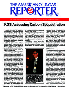JUNE 2010 The “Better Business” Publication Serving the Exploration / Drilling / Production Industry KGS Assessing Carbon Sequestration GREAT BEND, KS.–The Kansas Geological Survey is studying the potential to sequ