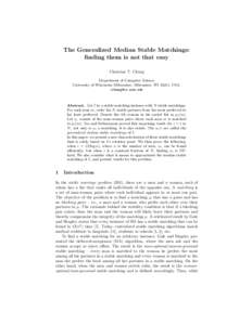 The Generalized Median Stable Matchings: finding them is not that easy Christine T. Cheng Department of Computer Science University of Wisconsin–Milwaukee, Milwaukee, WI 53211, USA. 