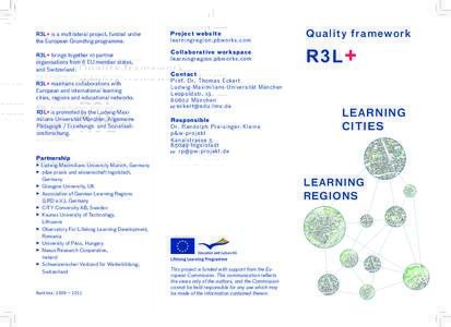 R3L+ is a multilateral project, funded under the European Grundtvig programme. R3L+ brings together 10 partner organisations from 6 EU member states, and Switzerland. R3L+ maintains collaborations with
