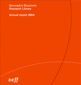 Denmark’s Electronic Research Library Annual report 2004 “In 2004 John Regazzi asked a number of