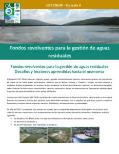 GEF CReW - Síntesis 3  Fondos revolventes para la gestión de aguas residuales Fondos revolventes para la gestión de aguas residuales Desafíos y lecciones aprendidas hasta el momento