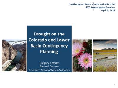 Southwestern Water Conservation District 33rd Annual Water Seminar April 3, 2015 Drought on the Colorado and Lower
