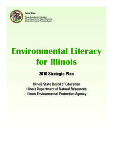State of Illinois Illinois State Board of Education Illinois Department of Natural Resources Illinois Environmental Protection Agency  Environmental Literacy