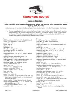 SYDNEY BUS ROUTES Index of Operators Index from 1925 to the present of operators of private bus services in the metropolitan area of Sydney, NSW, Australia (including routes with numbers in the Sydney Region Route Number
