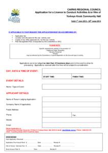 CAIRNS REGIONAL COUNCIL Application for a Licence to Conduct Activities &/or Hire of Yorkeys Knob Community Hall st  th