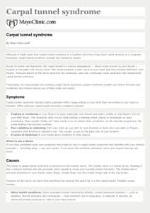 Carpal tunnel syndrome Carpal tunnel syndrome By Mayo Clinic staff Although it might seem that carpal tunnel syndrome is a condition born from long hours spent working on a computer keyboard, carpal tunnel syndrome actua