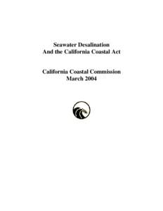Seawater Desalination And the California Coastal Act California Coastal Commission March 2004