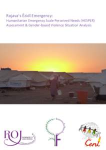 Rojava’s	
  Êzidî	
  Emergency:	
  	
   Humanitarian	
  Emergency	
  Scale	
  Perceived	
  Needs	
  (HESPER)	
   Assessment	
  &	
  Gender-­‐based	
  Violence	
  Situation	
  Analysis	
     	
   