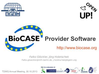 Provider Software http://www.biocase.org Falko Glöckler, Jörg Holetschek ,   TDWG Annual Meeting, 