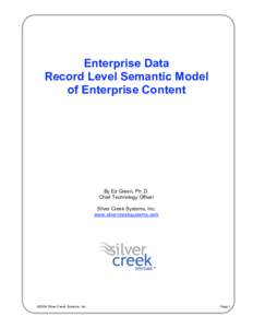 Enterprise Data Record Level Semantic Model of Enterprise Content By Ed Green, Ph. D. Chief Technology Officer